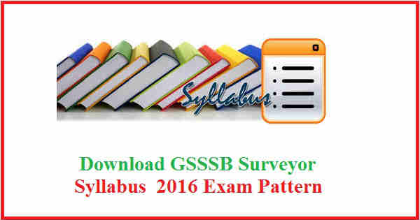 GSSSB Surveyor Syllabus 2016 GSSSB Surveyor Syllabus 2016