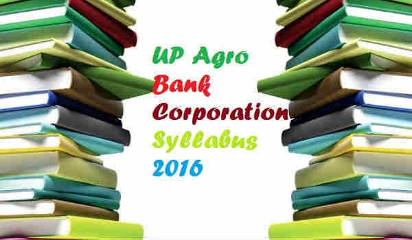 UP Agro Bank Corporation Syllabus 2016 UP Agro Bank Corporation Syllabus 2016
