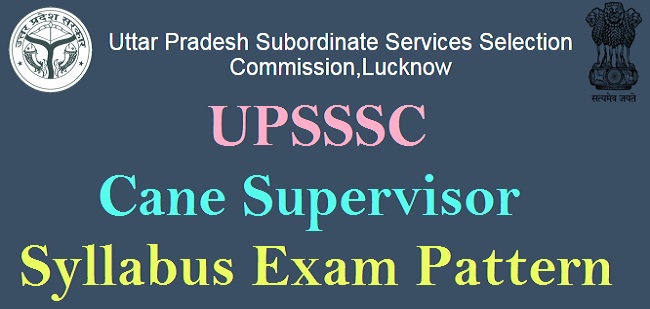 UPSSSC Cane Supervisor Syllabus Pattern 2016 UPSSSC Cane Supervisor Syllabus Pattern 2016