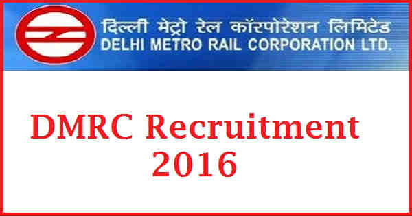 DMRC Recruitment 2016 DMRC Recruitment 2016