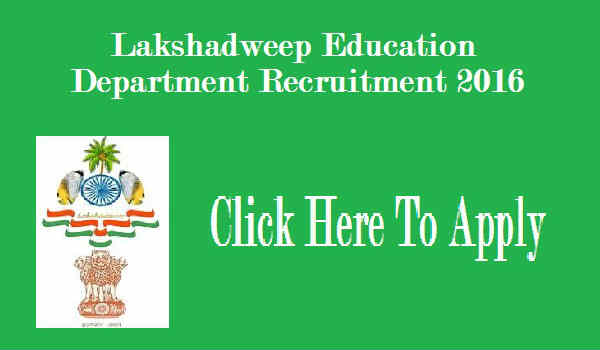 Lakshadweep Education Department Recruitment 2016 Lakshadweep Education Department Recruitment 2016