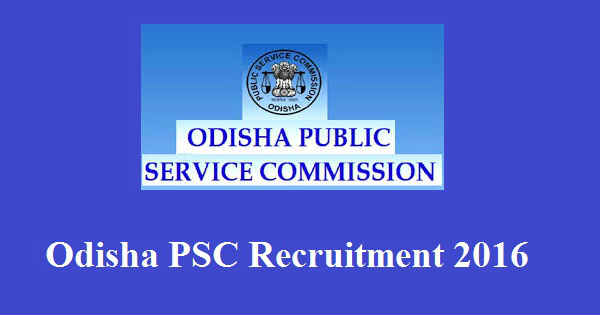 Odisha PSC Recruitment 2016 Odisha PSC Recruitment 2016