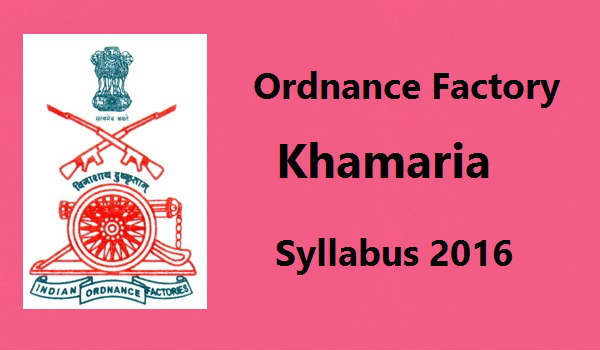 Ordnance Factory Khamaria Syllabus 2016 Ordnance-Factory-Khamaria-Syllabus-2016