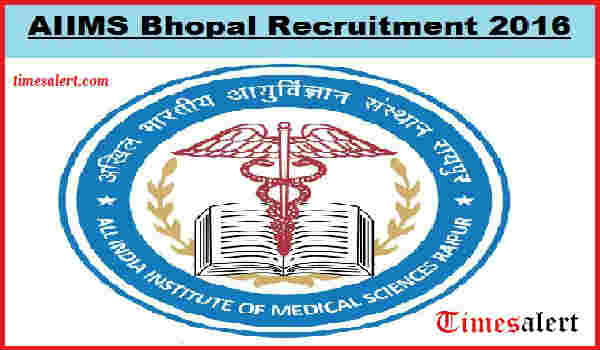 AIIMS Bhopal Notification 2016 AIIMS Bhopal Notification 2016