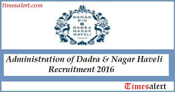 Administration of Dadra Nagar Haveli Recruitment 2016 Administration of Dadra Nagar Haveli Recruitment 2016