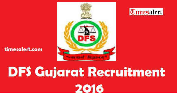 DFS Gujarat Recruitment 2016 DFS Gujarat Recruitment 2016
