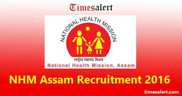 NHM Assam Recruitment 2016 NHM Assam Recruitment 2016