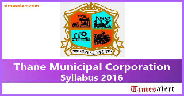 Thane Municipal Corporation Syllabus 2016 Thane Municipal Corporation Syllabus 2016