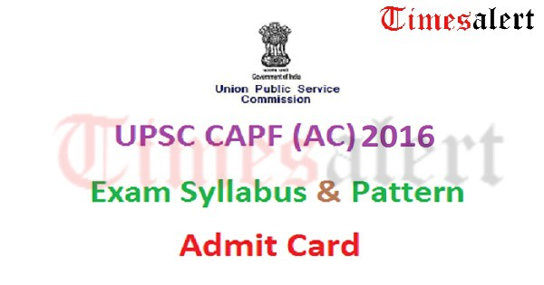 UPSC CAPF AC Admit Card 2016 UPSC-CAPF-AC-Admit-Card-2016