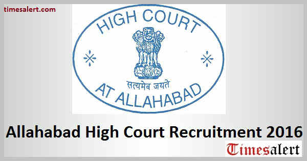 Allahabad High Court Recruitment 2016 Allahabad High Court Recruitment 2016