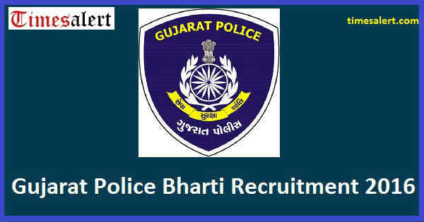 Gujarat Police Bharti Recruitment 2016 Gujarat Police Bharti Recruitment 2016