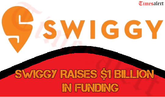 Swiggy Raises $1 Billion