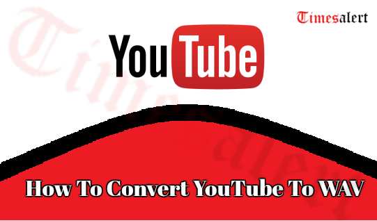 How To Convert YouTube To WAV