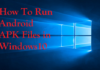 How To Run Android APK Files in Windows 10