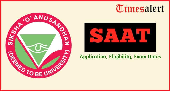 SAAT 2023 Application Form, Exam Dates, Eligibility, Merit List, Counseling Schedule