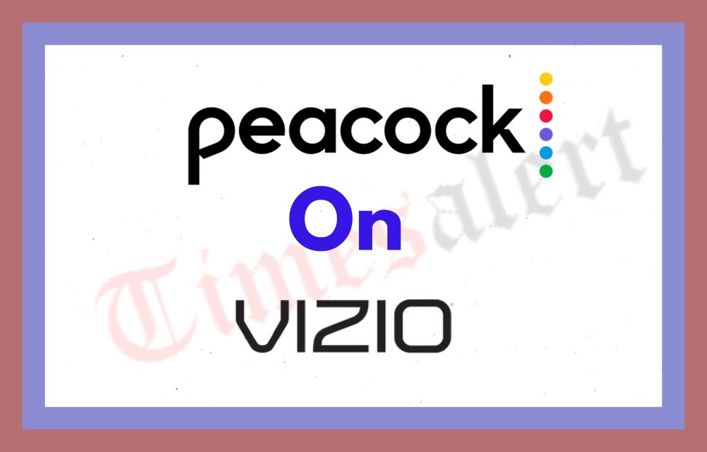 Activate Peacock Tv On Vizio