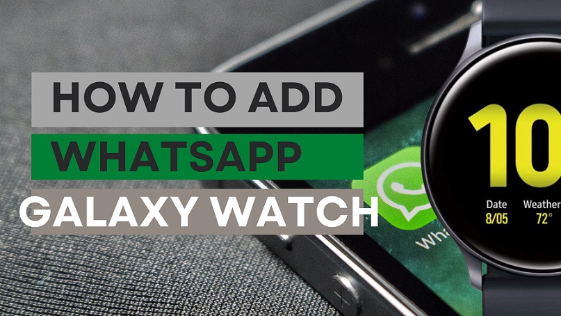 How to add WhatsApp to the Galaxy Watch