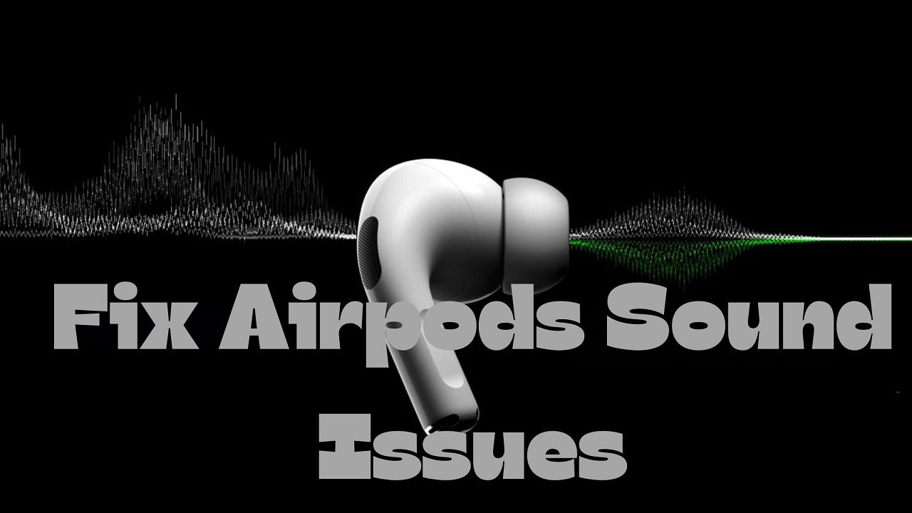 No Audio, No Problem: Steps To Diagnose And Fix Airpods Sound Issues Fix Airpods Sound Issues