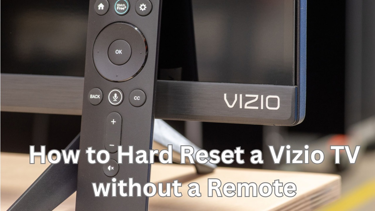 How to Hard Reset a Vizio TV without a Remote Hard Reset a Vizio TV without a remote