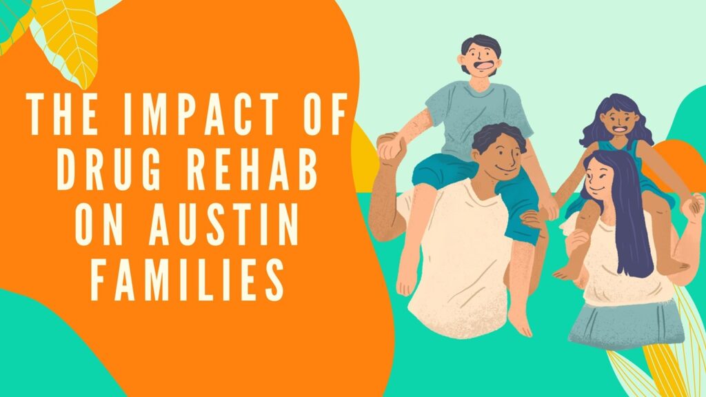 Drug Rehab on Austin Families