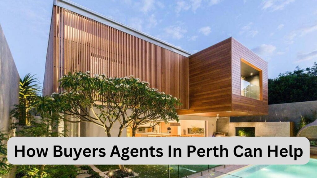 How Buyers Agents In Perth Can Help
