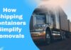 From A to B: How Shipping Containers Simplify Removals How Shipping Containers Simplify Removals