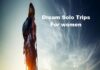 Top 8 Dream Solo Trips For Women Dream Solo Trips For women