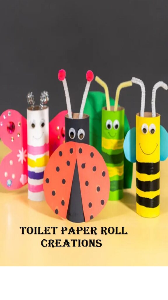 Toilet Paper Roll Creations