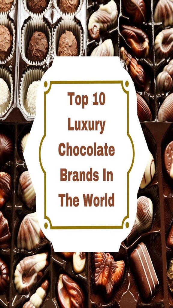 Luxury Chocolate Brands