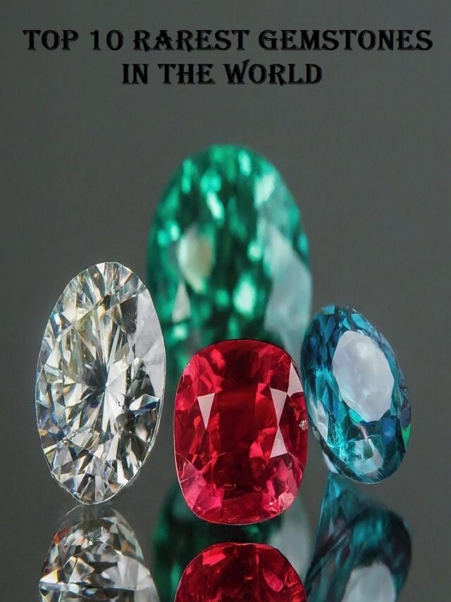 Top 10 Rarest Gemstones In The World