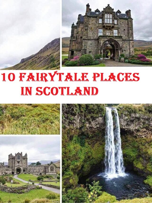 Top 10 Fairytale Places in Scotland